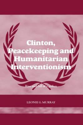 Clinton, Peacekeeping and Humanitarian Interventionism