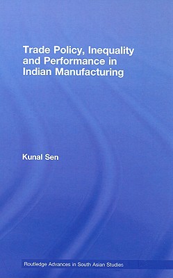 Trade Policy, Inequality and Performance in Indian Manufacturing