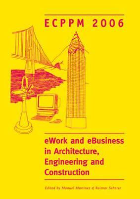 eWork and eBusiness in Architecture, Engineering and Construction. ECPPM 2006