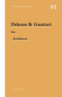 Deleuze & Guattari for Architects