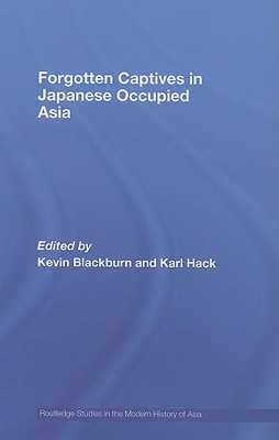 Forgotten Captives in Japanese-Occupied Asia