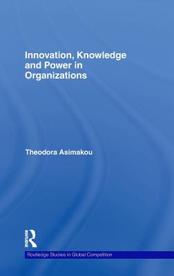 Innovation, Knowledge and Power in Organizations