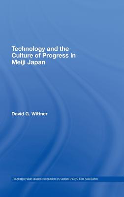 Technology and the Culture of Progress in Meiji Japan