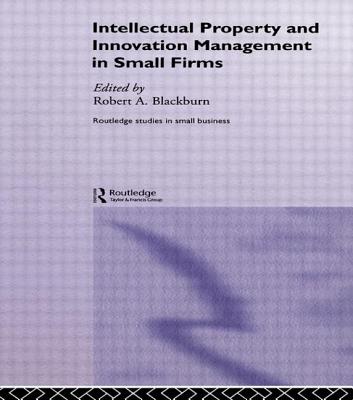 Intellectual Property and Innovation Management in Small Firms