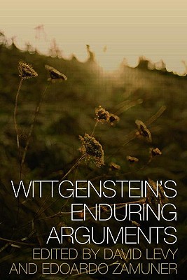 Wittgenstein's Enduring Arguments