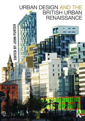 Urban Design and the British Urban Renaissance