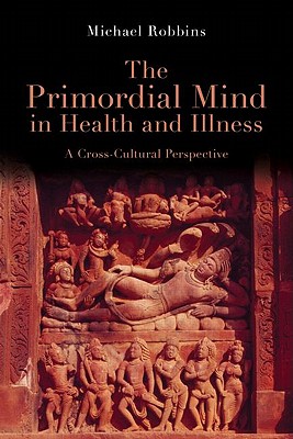 The Primordial Mind in Health and Illness