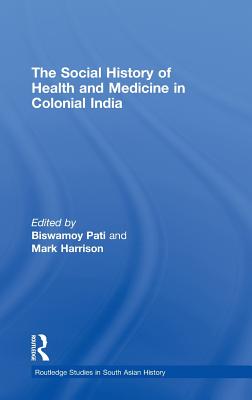 The Social History of Health and Medicine in Colonial India