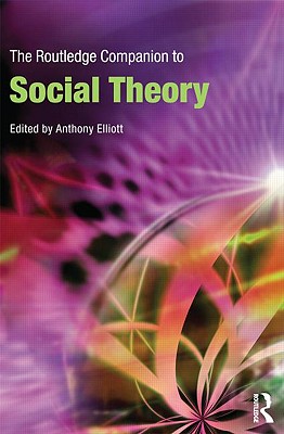 The Routledge Companion to Social Theory