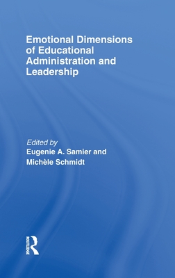 Emotional Dimensions of Educational Administration and Leadership