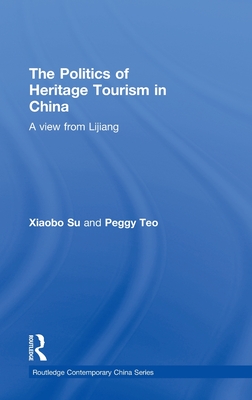 The Politics of Heritage Tourism in China