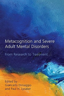 Metacognition and Severe Adult Mental Disorders