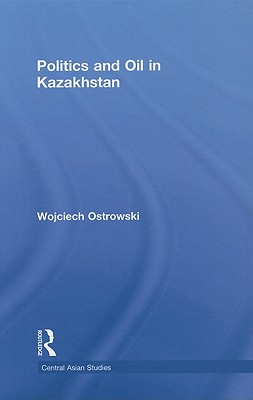 Politics and Oil in Kazakhstan