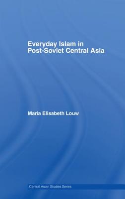 Everyday Islam in Post-Soviet Central Asia