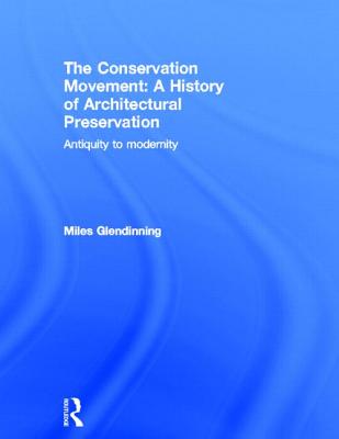 The Conservation Movement: A History of Architectural Preservation