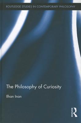 The Philosophy of Curiosity