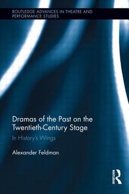 Dramas of the Past on the Twentieth-Century Stage