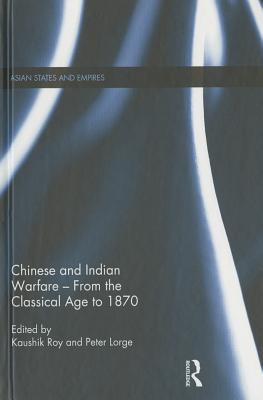 Chinese and Indian Warfare - From the Classical Age to 1870