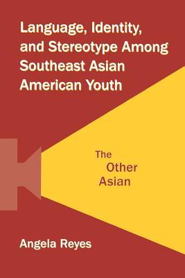 Language, Identity, and Stereotype Among Southeast Asian American Youth