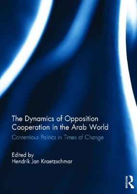 The Dynamics of Opposition Cooperation in the Arab World