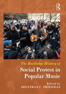 The Routledge History of Social Protest in Popular Music