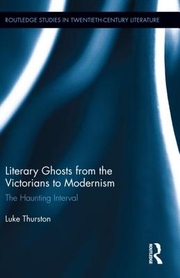 Literary Ghosts from the Victorians to Modernism