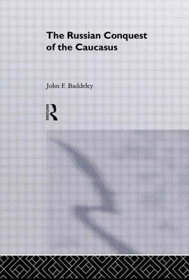 The Russian Conquest of the Caucasus