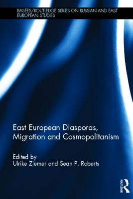 East European Diasporas, Migration and Cosmopolitanism