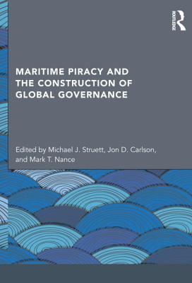 Maritime Piracy and the Construction of Global Governance