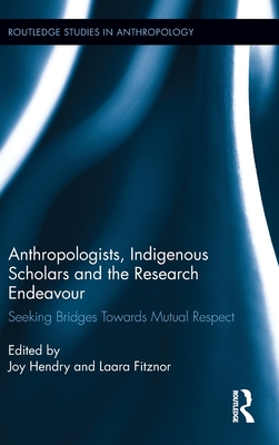 Anthropologists, Indigenous Scholars and the Research Endeavour