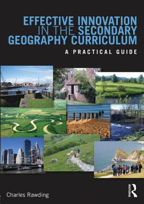 Effective Innovation in the Secondary Geography Curriculum