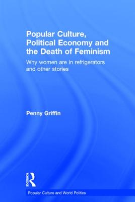 Popular Culture, Political Economy and the Death of Feminism