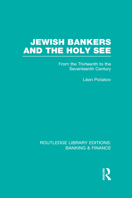 Jewish Bankers and the Holy See (RLE: Banking & Finance)