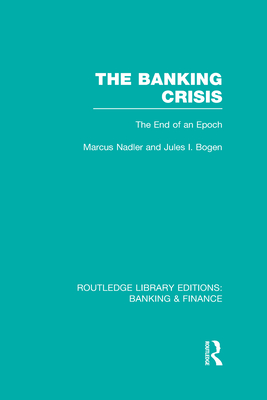 The Banking Crisis (RLE Banking & Finance)