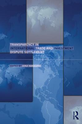 Transparency in International Trade and Investment Dispute Settlement