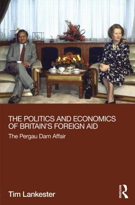The Politics and Economics of Britain''s Foreign Aid