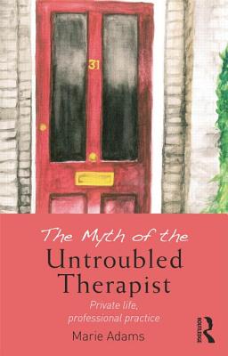 The Myth of the Untroubled Therapist