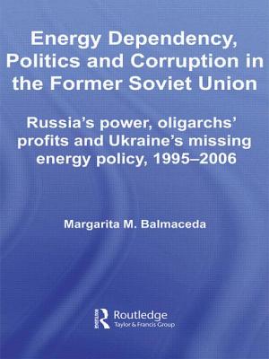 Energy Dependency, Politics and Corruption in the Former Soviet Union