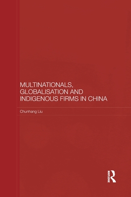 Multinationals, Globalisation and Indigenous Firms in China