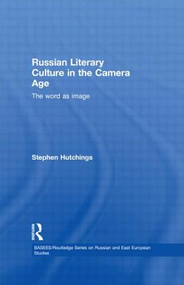 Russian Literary Culture in the Camera Age