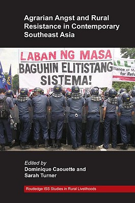 Agrarian Angst and Rural Resistance in Contemporary Southeast Asia