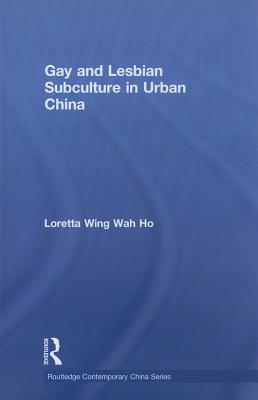 Gay and Lesbian Subculture in Urban China