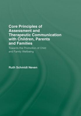 Core Principles of Assessment and Therapeutic Communication with Children, Parents and Families