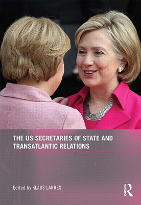 The US Secretaries of State and Transatlantic Relations