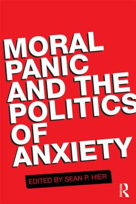 Moral Panic and the Politics of Anxiety