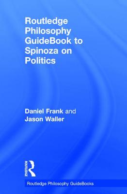 Routledge Philosophy GuideBook to Spinoza on Politics