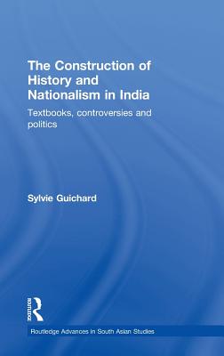 The Construction of History and Nationalism in India