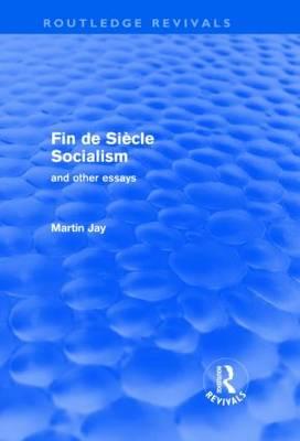 Fin de Siecle Socialism and Other Essays (Routledge Revivals)