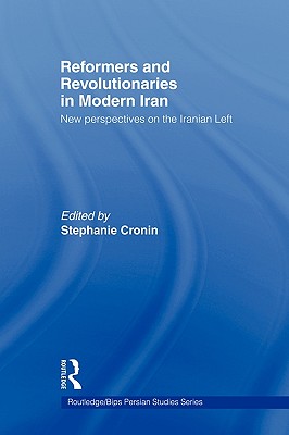 Reformers and Revolutionaries in Modern Iran