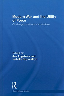 Modern War and the Utility of Force